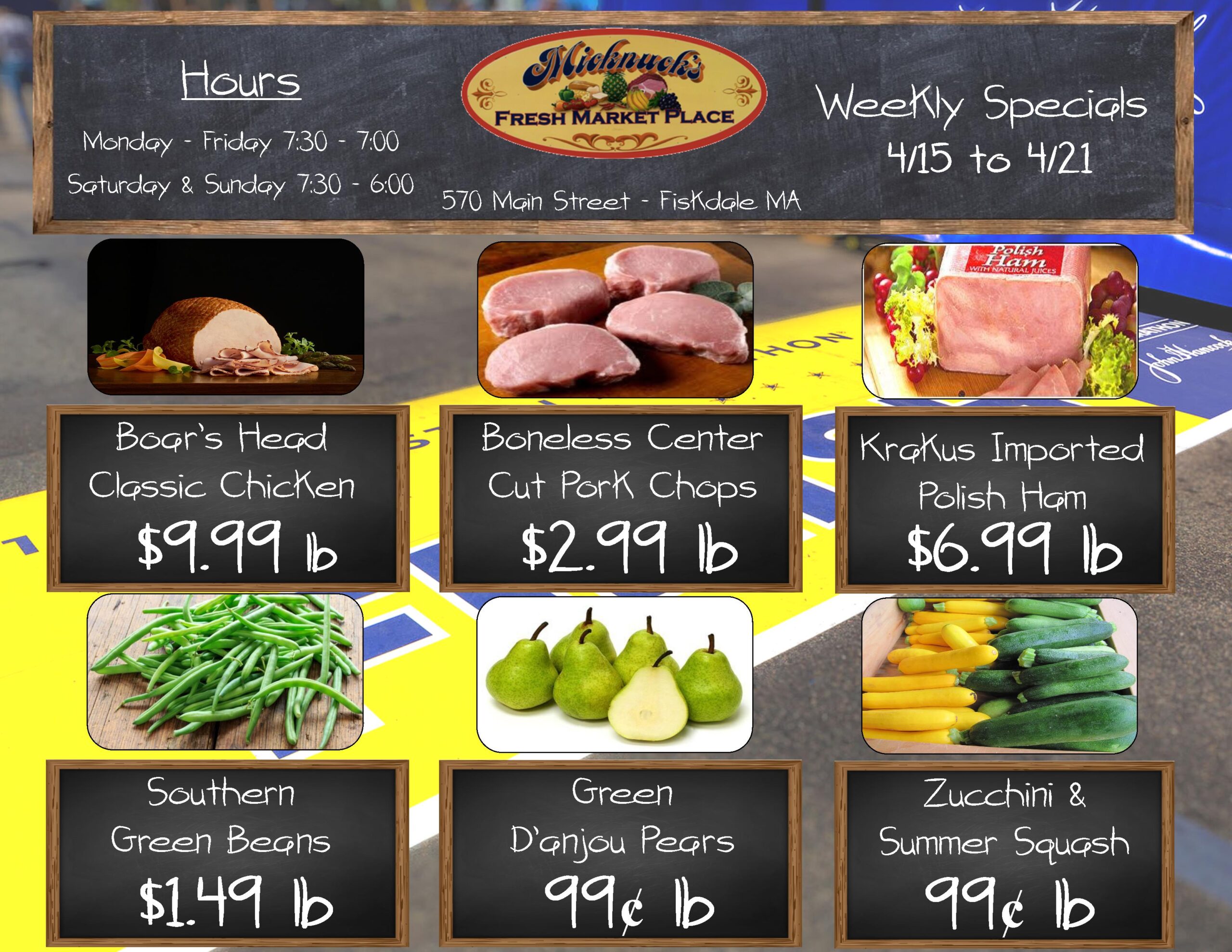 Weekly Specials 4/15-4/21. Boar's Head classic chicken $9.99/lb. Boneless Center cut pork chops $2.99/lb. Krakus Imported Polish Ham $6.99/lb. Souther Green Beans 1.49/lb. Green D'anjou Pears $.99/lb. Zucchini & Squash $.99/lb.