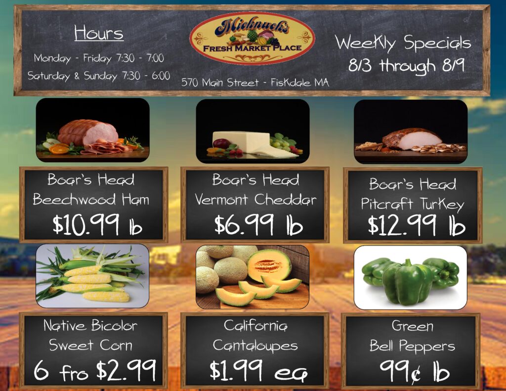 Weekly specials advertisement for Micknuck's Fresh Market Place located at 570 Main Street, Fiskdale MA. The specials run from 8/3 through 8/9. Store hours are Monday through Friday 7:30 to 7:00, and Saturday and Sunday 7:30 to 6:00. Deli specials include Boar's Head Beechwood Ham for $10.99 per pound, Boar's Head Vermont Cheddar for $6.99 per pound, and Boar's Head Pitcraft Turkey for $12.99 per pound. Produce specials include Native Bicolor Sweet Corn at 6 for $2.99, California Cantaloupes at $1.99 each, and Green Bell Peppers at 99 cents per pound